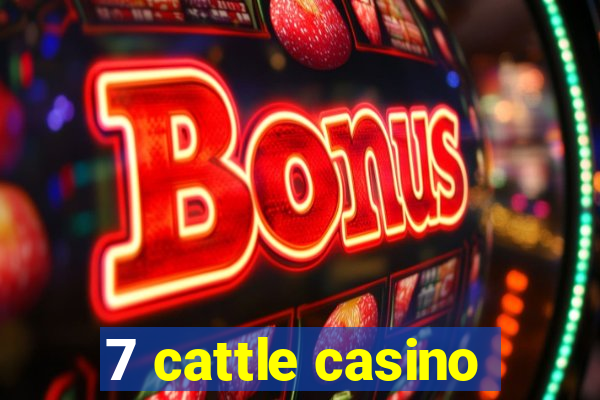 7 cattle casino